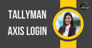 TALLYMAN AXIS LOGIN 2024 – TALLYMAN AXISBANK LOGIN PORTAL